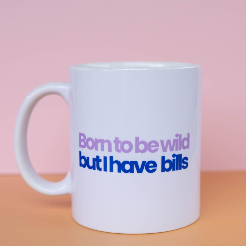Born To Be Wild But I Have Billls Mug
