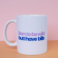 Born To Be Wild But I Have Billls - Personalized Mug