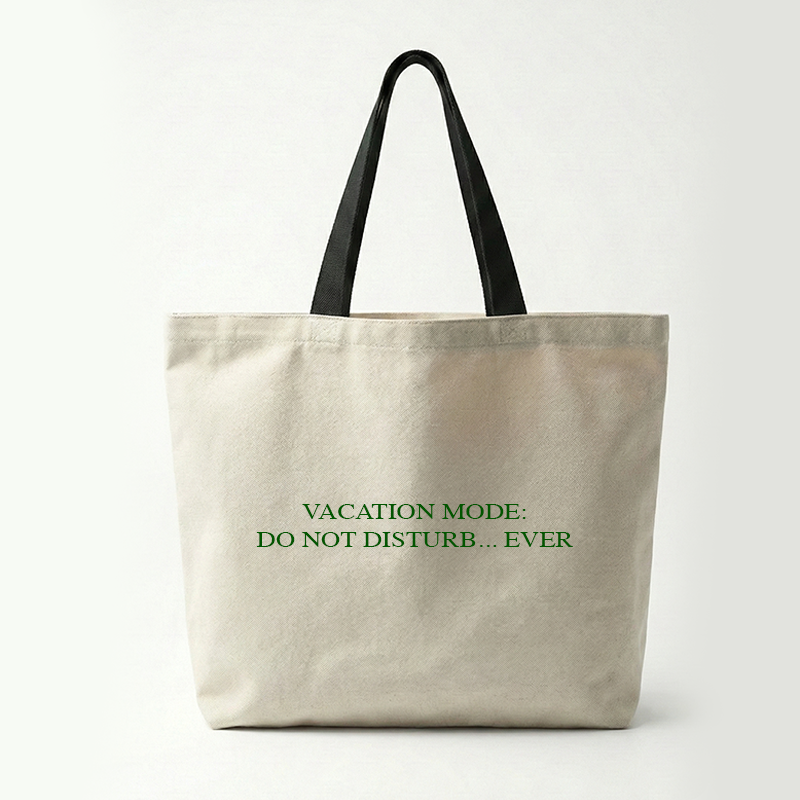 Vacation Mode: Do not Disturb...Ever Tote Bag