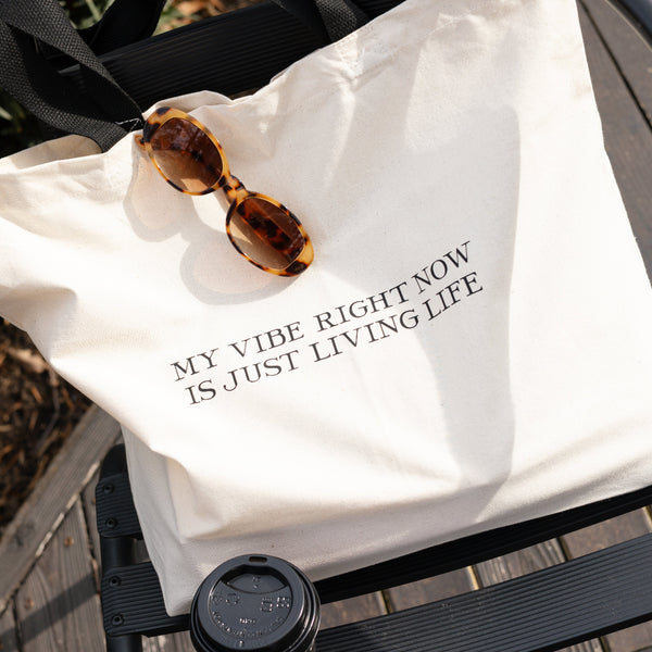 My Vibe Right Now Is Just Living Life Tote Bag
