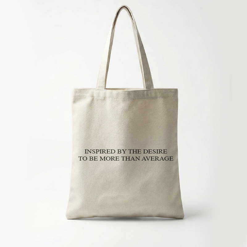 Inspired by the Desire to Be More Than Average Tote Bag