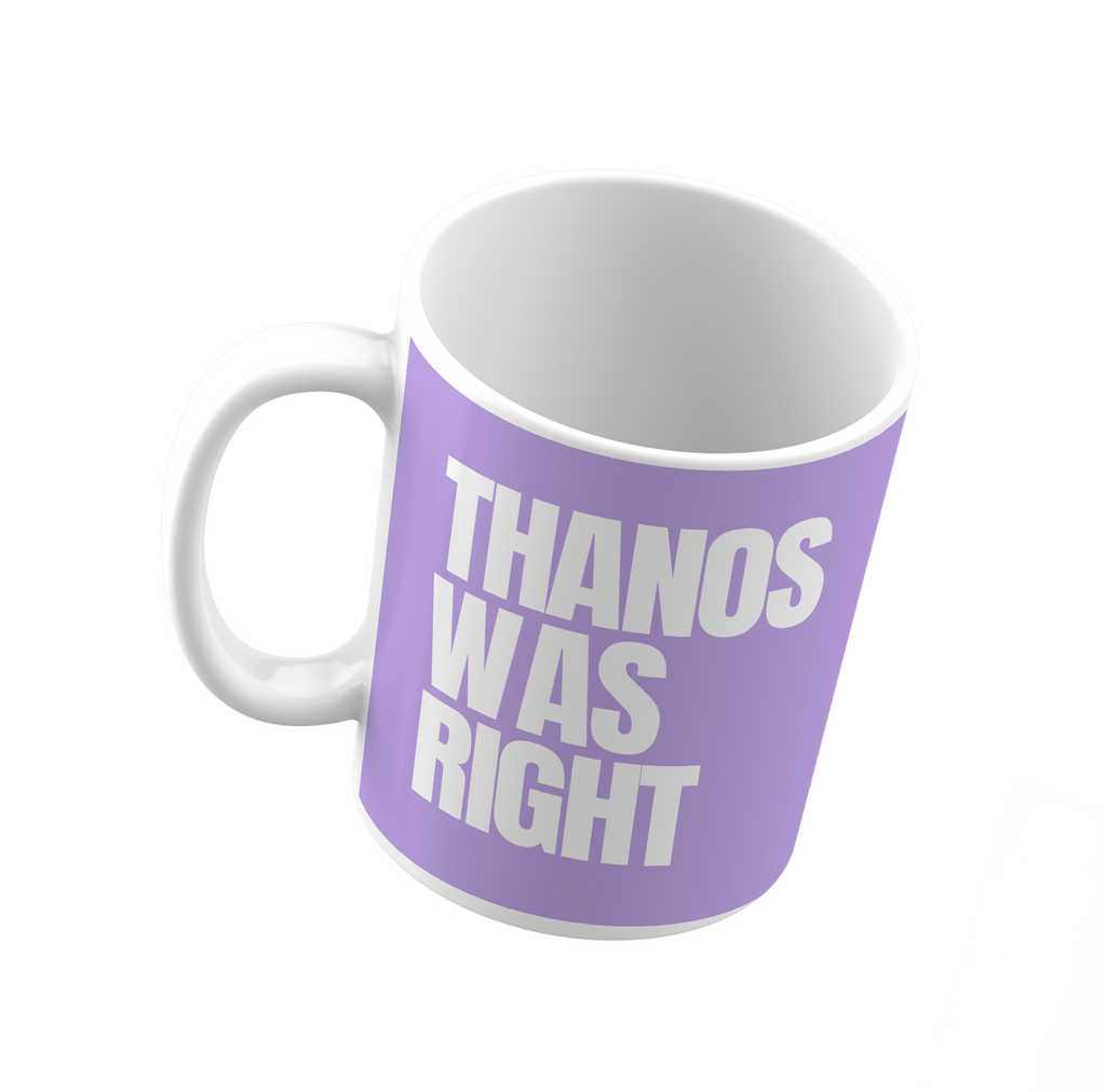 Thanos Was Right Mug